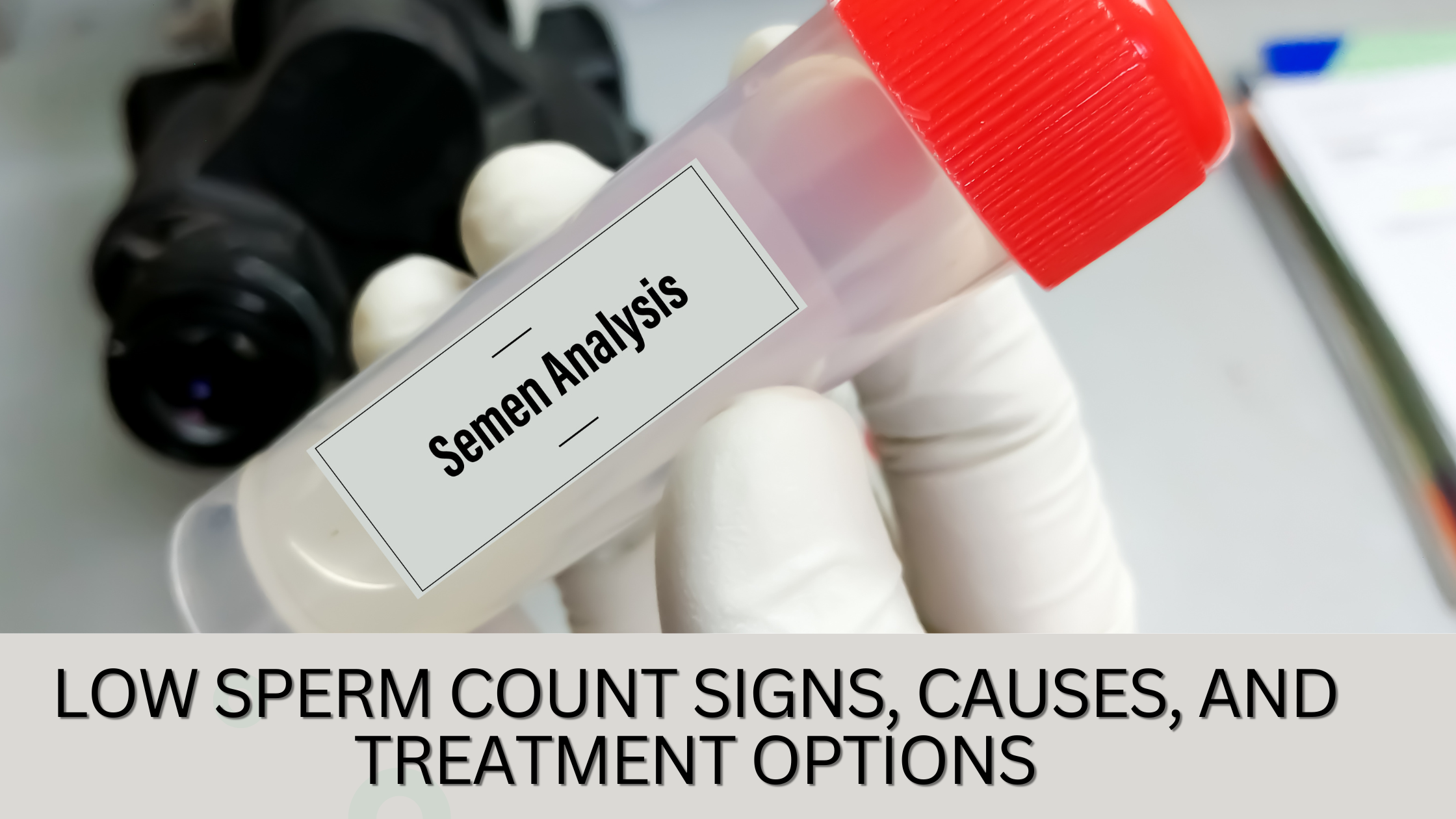 Low Sperm Count Signs, Causes, and Treatment Options