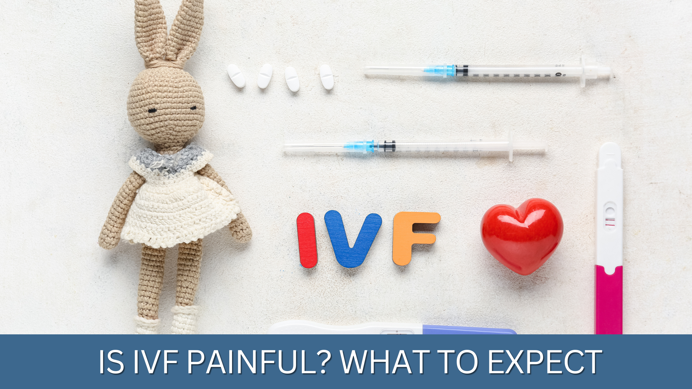 Is IVF Painful? What to Expect